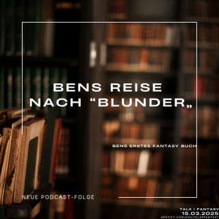 Folge 121: Bens Reise nach Blunder | Talk