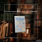 Folge 141: Schriftzeichen und Alphabete aller Zeiten und Völker | Sachbuch