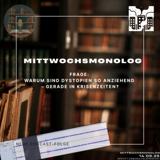 Folge 174: Mittwochsmonolog: Warum Dystopien während Kriesen? | Mittwochsmonolog