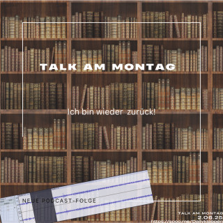 Folge 177: Talk am Montag - Ich bin wieder zurück | Talk