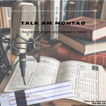 Folge 184: Talk am Montag - Irrungen und Verwirrungen | Talk