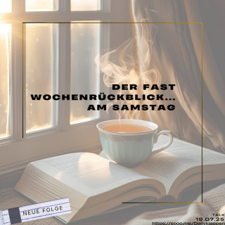 Folge 209: Der (fast)-Wochenrückblick | Talk