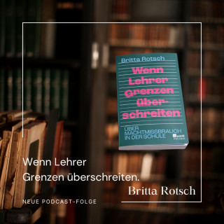 Folge 91: Wenn Lehrer Grenzen überschreiten | Sachbuch