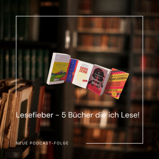 Folge 92: Lesefieber - Bücher die ich aktuell Lese |Info