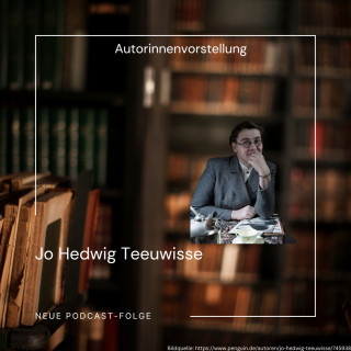 Folge 94: Autorinnenvorstellung Jo Hedwig Teeuwisse